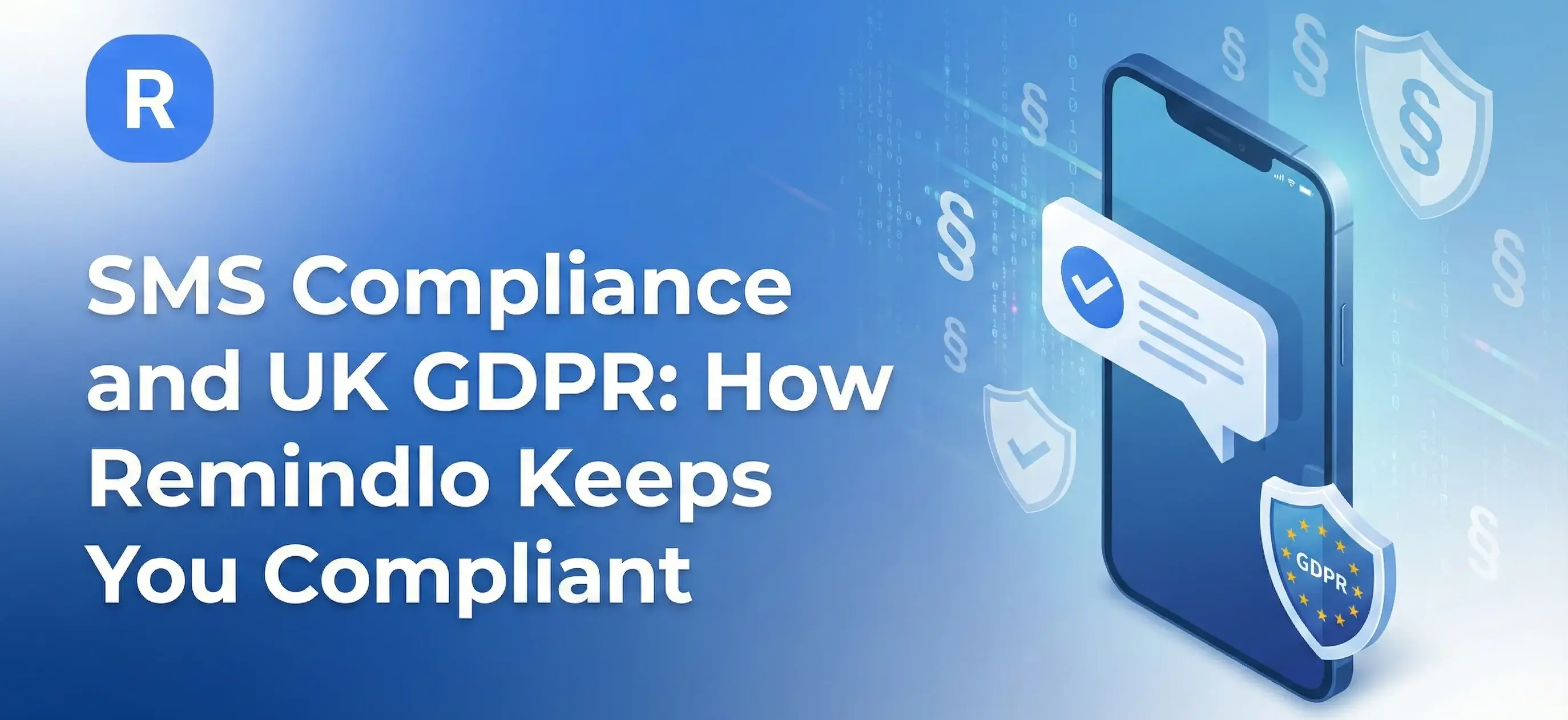 SMS Compliance and UK GDPR: How Remindlo Keeps You Compliant